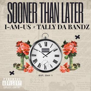 Sooner Than Later (feat. Tally Da Bandz)
