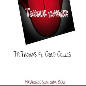 Tongue twister (feat. Gold gillis)