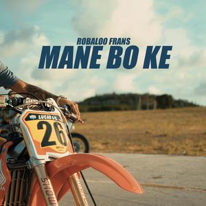 Mane Bo Ke (feat. Robaloo Frans)