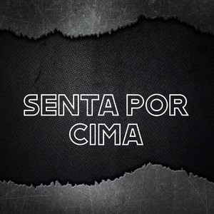 Senta por Cima
