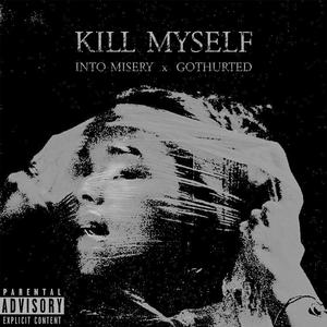 kill myself (feat. gothurted)