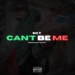 CAN'T BE ME