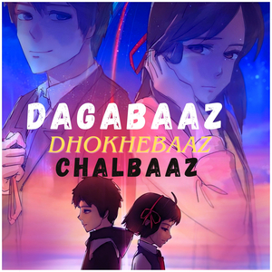 Dagabaaz Dhokhebaaz Chalbaaz