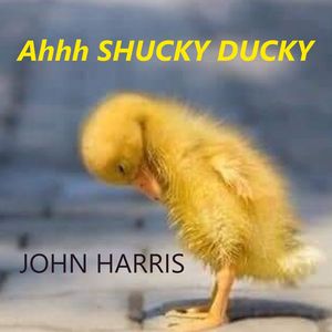Ahhh SHUCKY DUCKY