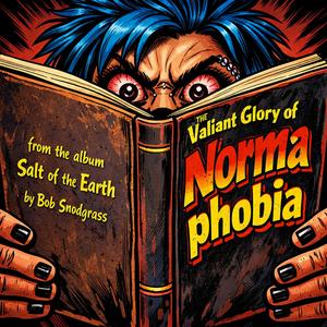The Valiant Glory of Norma Phobia