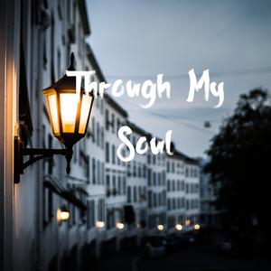 Through My Soul