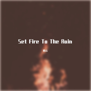 Set Fire To The Rain