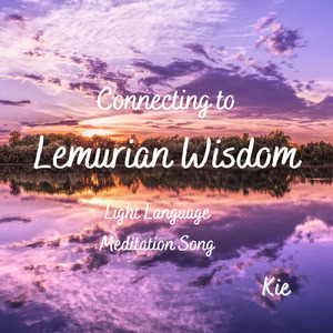 レムリアの叡智に繋がるライトランゲージメディテーションソング