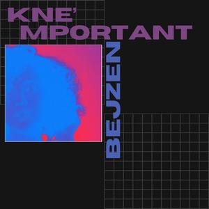 Kne' mportant