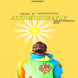 Atogbokanle ( Trustworthy God )