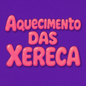 Aquecimento Das Xereca