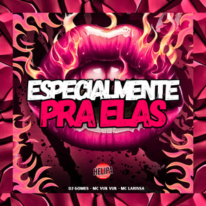 Especialmente pra Elas