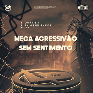 Mega Agressivão Sem Sentimento