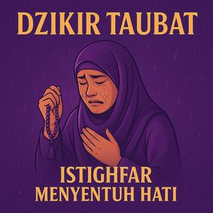 Astaghfirullah Robbal Baroya, Dzikir Taubat Istighfar Menyentuh Hati