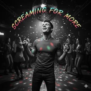 SCREAMING FOR MORE