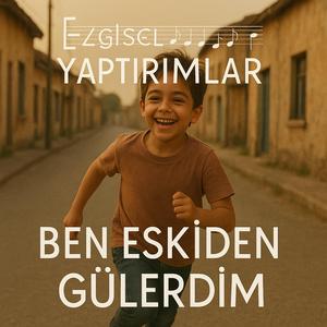Ben Eskiden Gülerdim