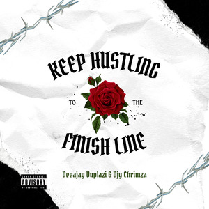 Keep Hustling To The Finishline & Djy Chrimza
