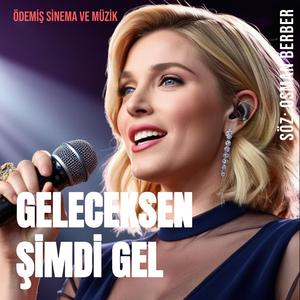 GELECEKSEN ŞİMDİ GEL