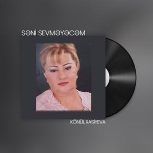 Səni Sevməyəcəm (feat. Könül Xasıyeva)