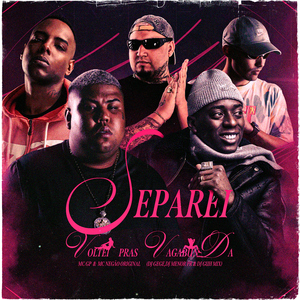 SEPAREI, VOLTEI PRAS VAGABUNDA