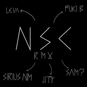 NSC (feat. Jay Abey, Fuki B, Leva, Sam? & Sirius NM) (RMX)