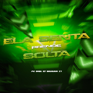 Ela Senta, Prende, Solta