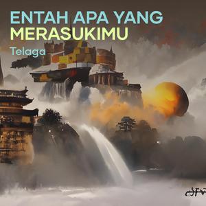 Entah Apa Yang Merasukimu