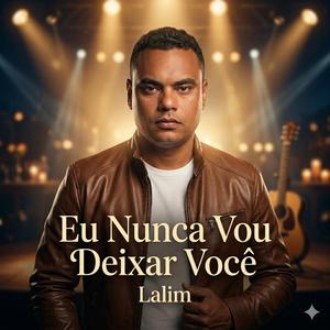 Eu nunca vou deixar você