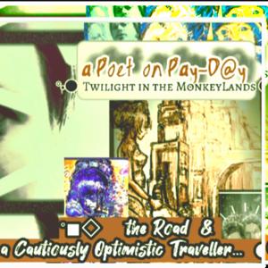 ° ●○ the Road & a Cautiously Optimistic Traveler □■▪︎ (Special [Twilight in the MonkeyLands] Edition )