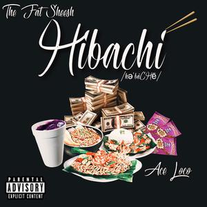 Hibachi (feat. Ace Loco)
