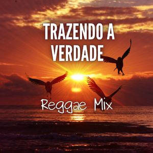 Trazendo a Verdade (Reggae Mix)