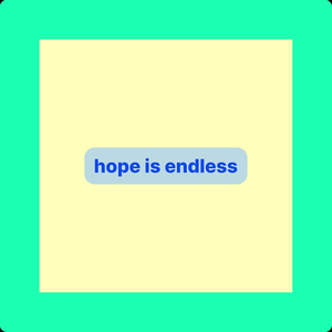 Hope Is Endless