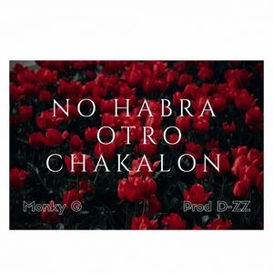 No habra otro chakalon