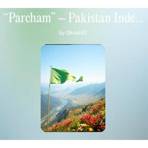 “Parcham” – Pakistan Independence Anthem