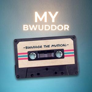 MY BWUDDOR (BWUDDORS THE MUSICAL SOUNDTRACK) (feat. BWUDDORS THE MUSICAL CAST)