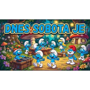 DNES SOBOTA JE - ŠMOULOVÉ JINAK