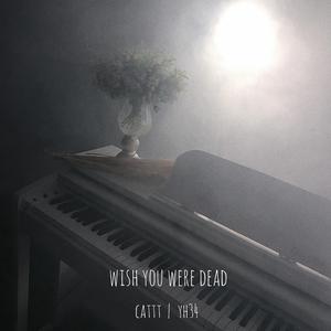 Wish you were dead