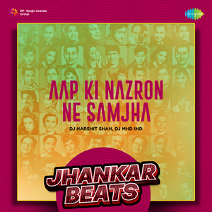 Aap Ki Nazron Ne Samjha - Jhankar Beats