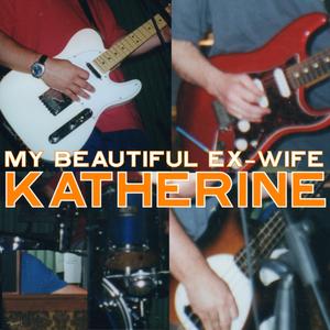 Katherine (feat. My Beautiful Ex-Wife)