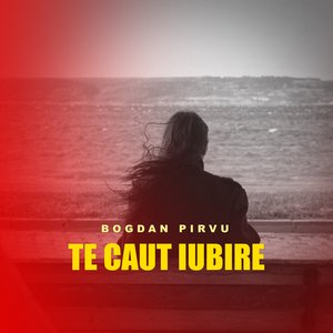 Te caut iubire