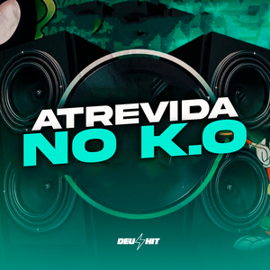 Atrevida no K.O