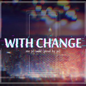 With Change Prod by Jz