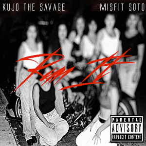 Run It (feat. Kujo the Savage)