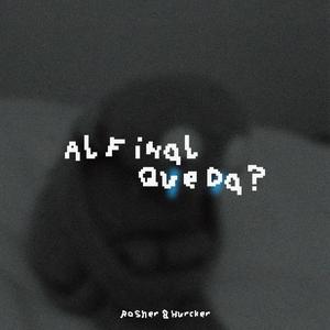 Al Final Que Da? (feat. Hurcker)