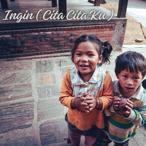 Ingin ( Cita Cita Ku )