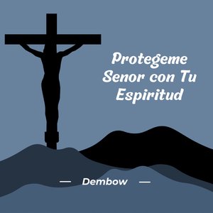 Protegeme Senor Con Tu Espiritud (Dembow)