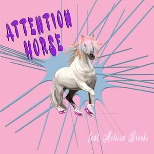 Attention Horse (feat. Melissa Brooks)