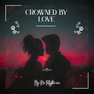 CROWNED BY LOVE