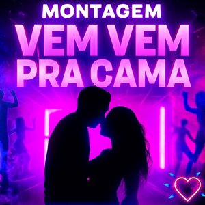 MONTAGEM VEM VEM PRA CAMA (Slowed)