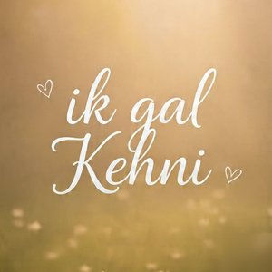 Ik Gal Kehni